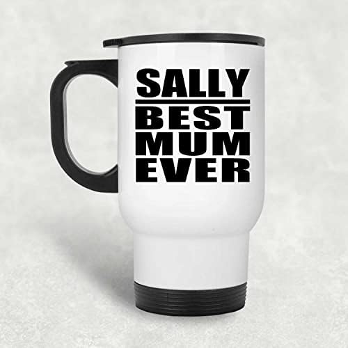 Designsify Sally Best mama ikad, bijela putnička šalica 14oz od nehrđajućeg čelika izolirana, pokloni za rođendansku obljetnicu