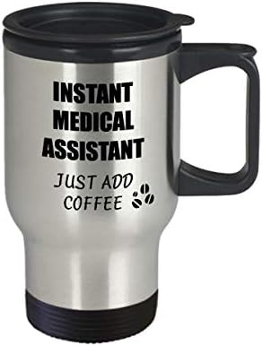 Medicinski asistent putnička šalica Instant Samo dodajte kavu smiješna ideja za poklon za suradnika Presentno radno mjesto